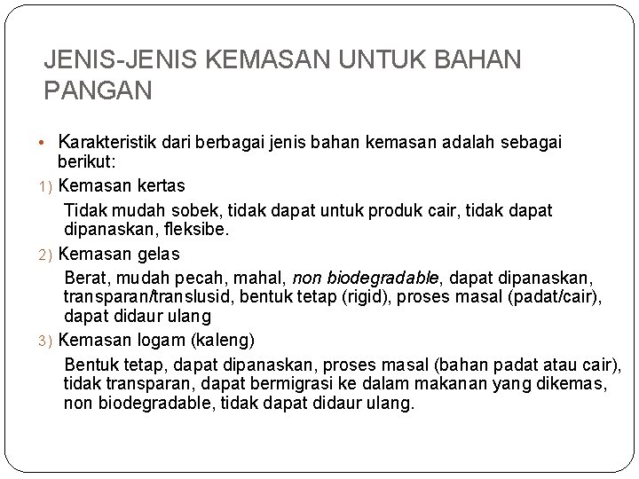 JENIS-JENIS KEMASAN UNTUK BAHAN PANGAN • Karakteristik dari berbagai jenis bahan kemasan adalah sebagai