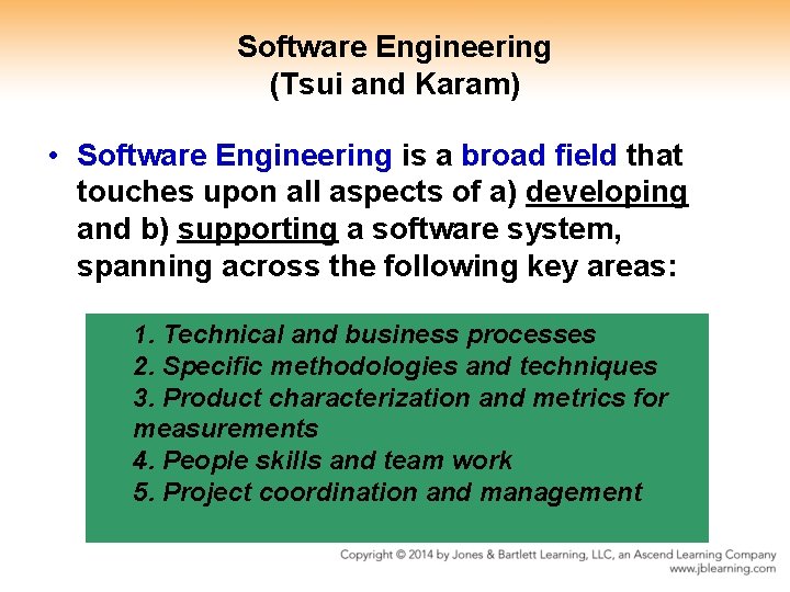 Software Engineering (Tsui and Karam) • Software Engineering is a broad field that touches