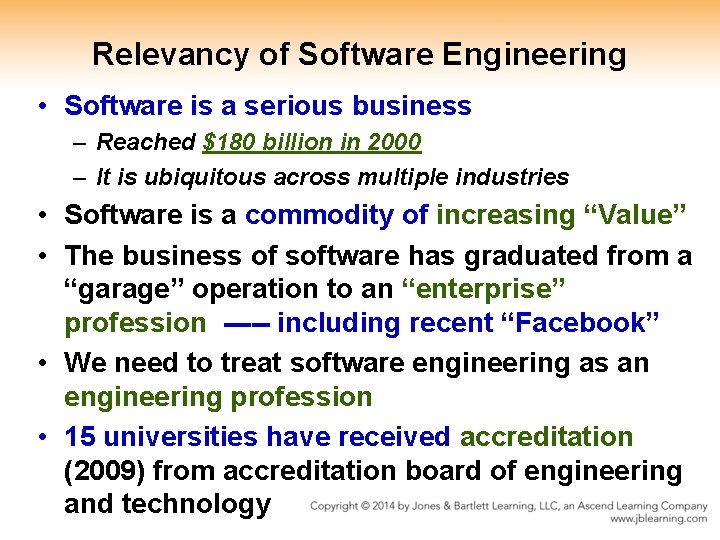 Relevancy of Software Engineering • Software is a serious business – Reached $180 billion