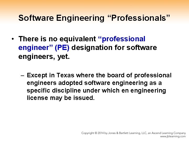 Software Engineering “Professionals” • There is no equivalent “professional engineer” (PE) designation for software