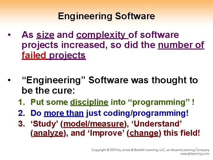 Engineering Software • As size and complexity of software projects increased, so did the