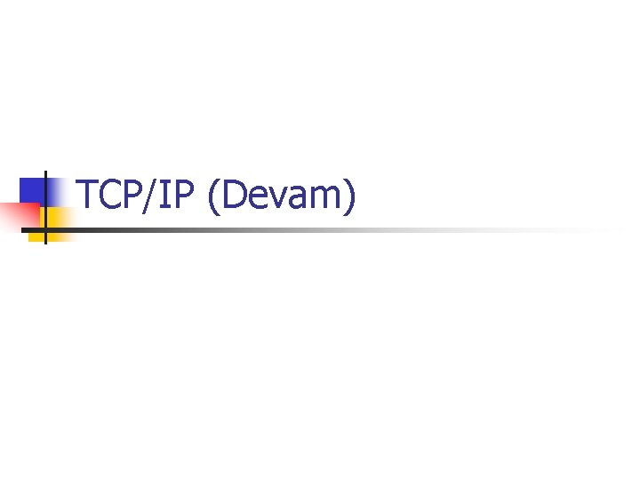 TCP/IP (Devam) 