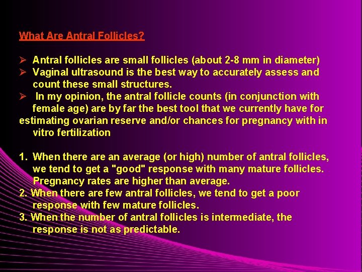 What Are Antral Follicles? Ø Antral follicles are small follicles (about 2 -8 mm