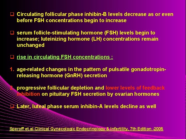 q Circulating follicular phase inhibin-B levels decrease as or even before FSH concentrations begin