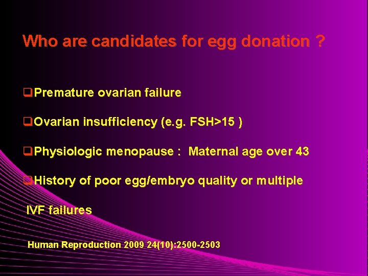 Who are candidates for egg donation ? q. Premature ovarian failure q. Ovarian insufficiency