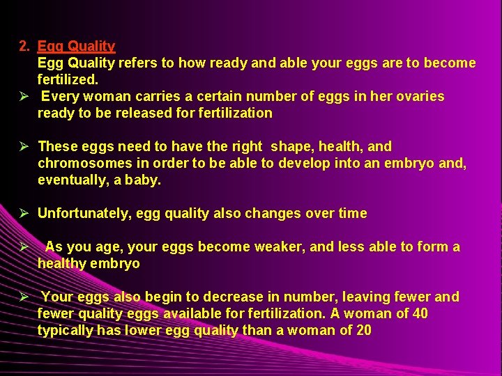 2. Egg Quality refers to how ready and able your eggs are to become