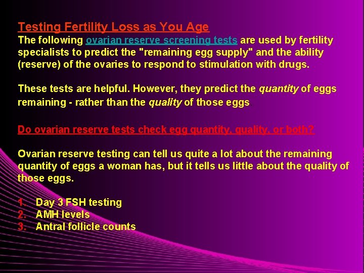 Testing Fertility Loss as You Age The following ovarian reserve screening tests are used