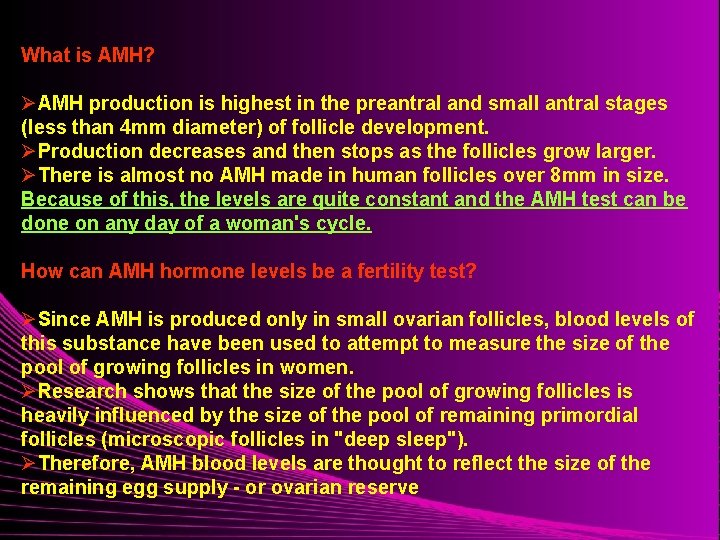 What is AMH? ØAMH production is highest in the preantral and small antral stages