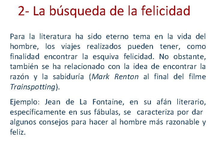 2 - La búsqueda de la felicidad Para la literatura ha sido eterno tema