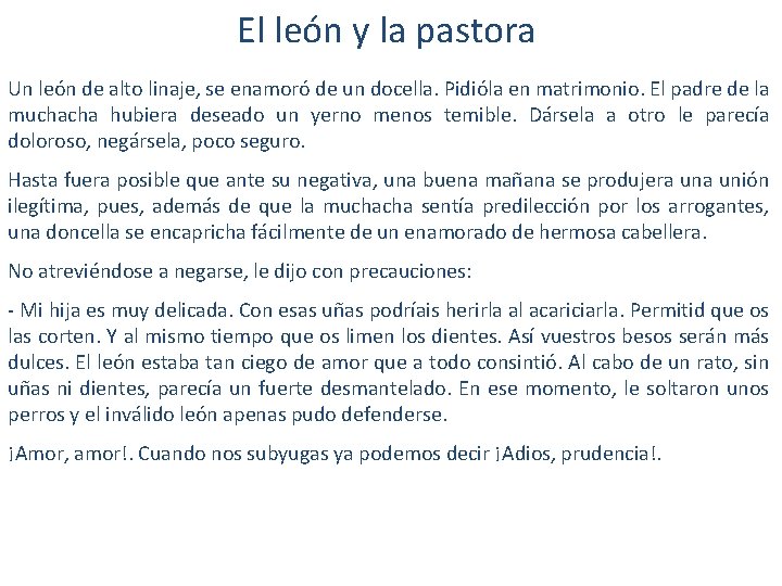 El león y la pastora Un león de alto linaje, se enamoró de un