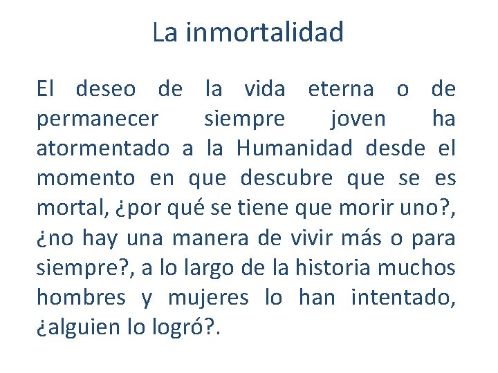 La inmortalidad El deseo de la vida eterna o de permanecer siempre joven ha