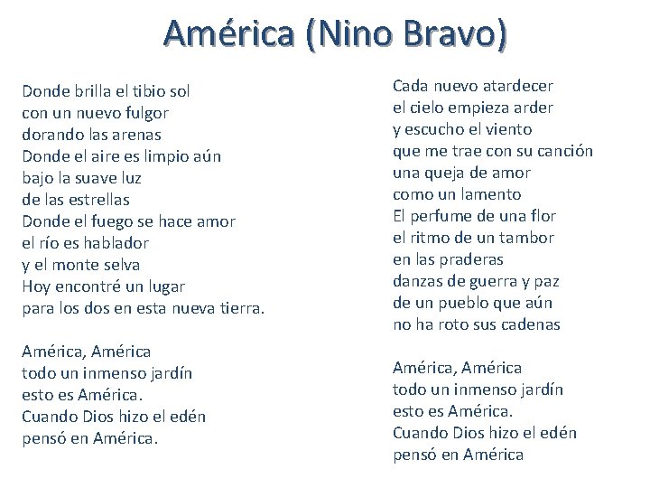 América (Nino Bravo) Donde brilla el tibio sol con un nuevo fulgor dorando las