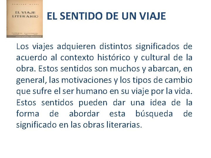 EL SENTIDO DE UN VIAJE Los viajes adquieren distintos significados de acuerdo al contexto