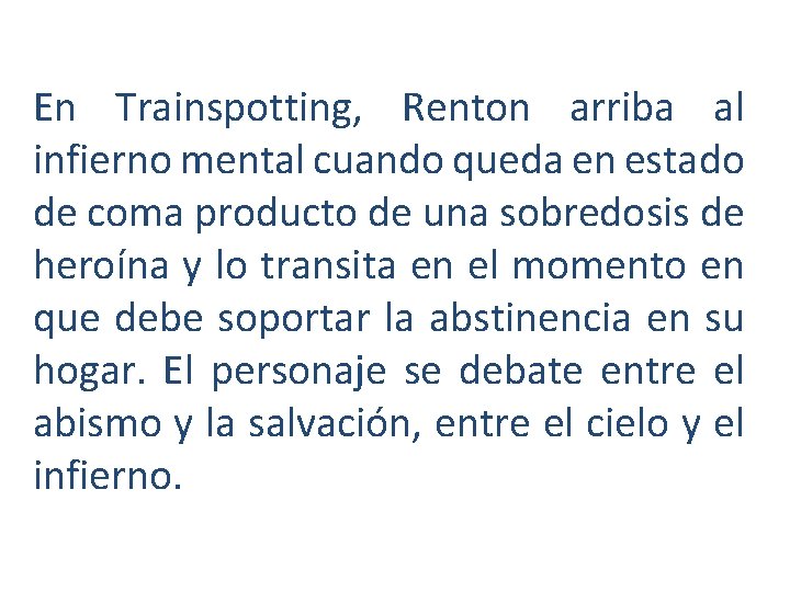 En Trainspotting, Renton arriba al infierno mental cuando queda en estado de coma producto