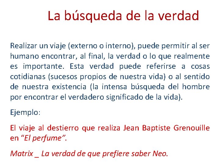 La búsqueda de la verdad Realizar un viaje (externo o interno), puede permitir al