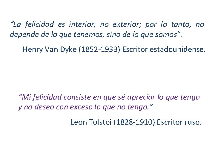 “La felicidad es interior, no exterior; por lo tanto, no depende de lo que