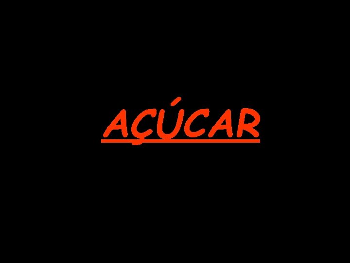 AÇÚCAR 