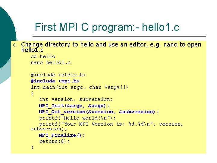 First MPI C program: - hello 1. c ¡ Change directory to hello and First MPI C program: - hello 1. c ¡ Change directory to hello and
