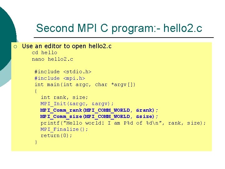 Second MPI C program: - hello 2. c ¡ Use an editor to open Second MPI C program: - hello 2. c ¡ Use an editor to open