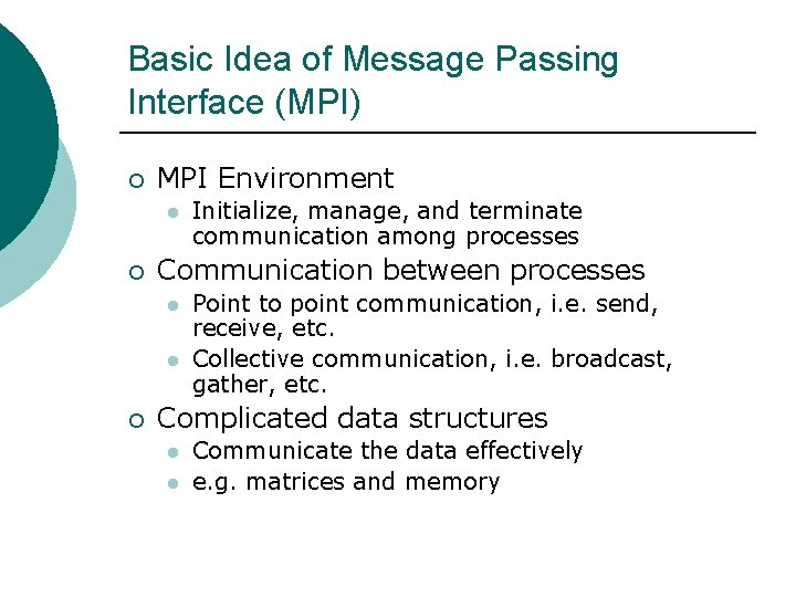 Basic Idea of Message Passing Interface (MPI) ¡ MPI Environment l ¡ Communication between Basic Idea of Message Passing Interface (MPI) ¡ MPI Environment l ¡ Communication between