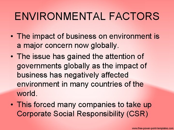 ENVIRONMENTAL FACTORS • The impact of business on environment is a major concern now