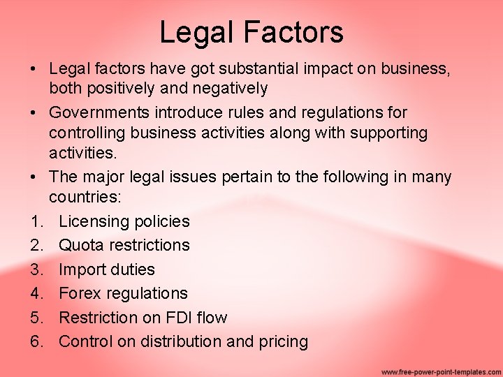 Legal Factors • Legal factors have got substantial impact on business, both positively and