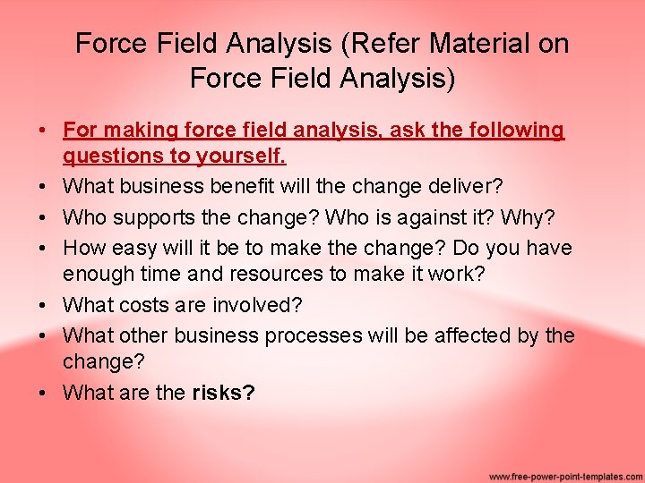 Force Field Analysis (Refer Material on Force Field Analysis) • For making force field