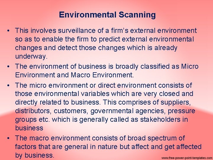 Environmental Scanning • This involves surveillance of a firm’s external environment so as to