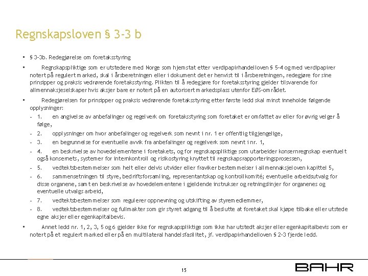 Regnskapsloven § 3 -3 b • § 3 -3 b. Redegjørelse om foretaksstyring •