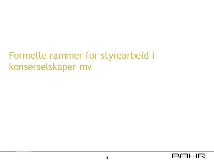 Formelle rammer for styrearbeid i konserselskaper mv 18 