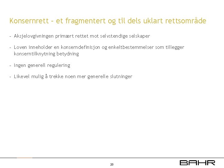 Konsernrett – et fragmentert og til dels uklart rettsområde - Aksjelovgivningen primært rettet mot
