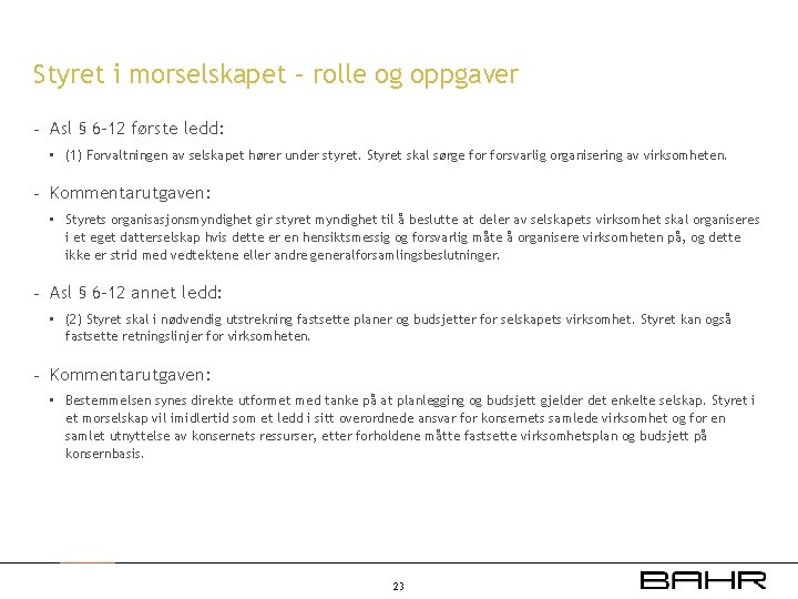 Styret i morselskapet – rolle og oppgaver - Asl § 6 -12 første ledd: