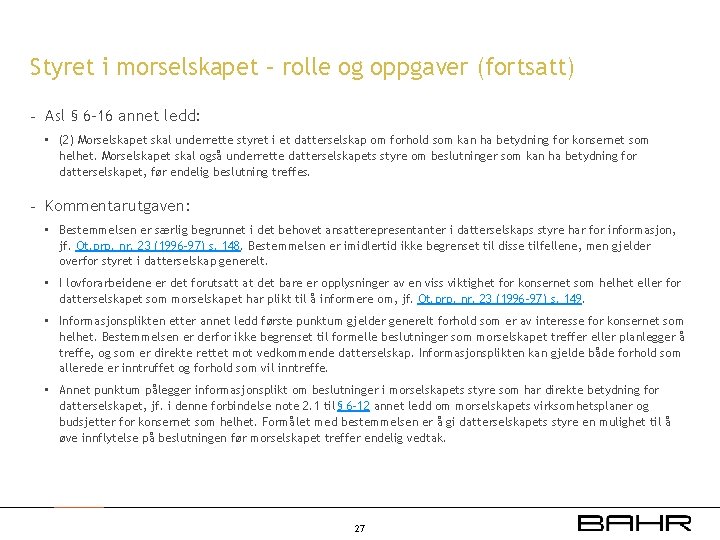 Styret i morselskapet – rolle og oppgaver (fortsatt) - Asl § 6 -16 annet