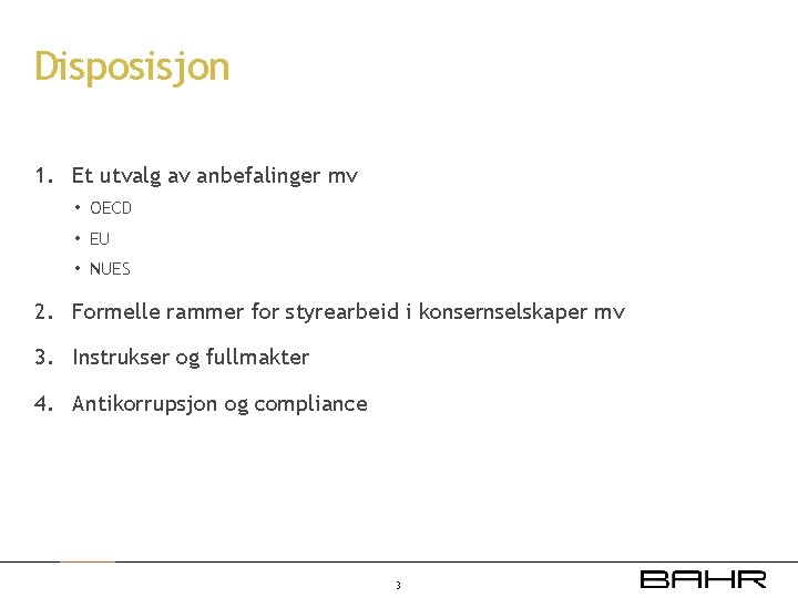 Disposisjon 1. Et utvalg av anbefalinger mv • OECD • EU • NUES 2.