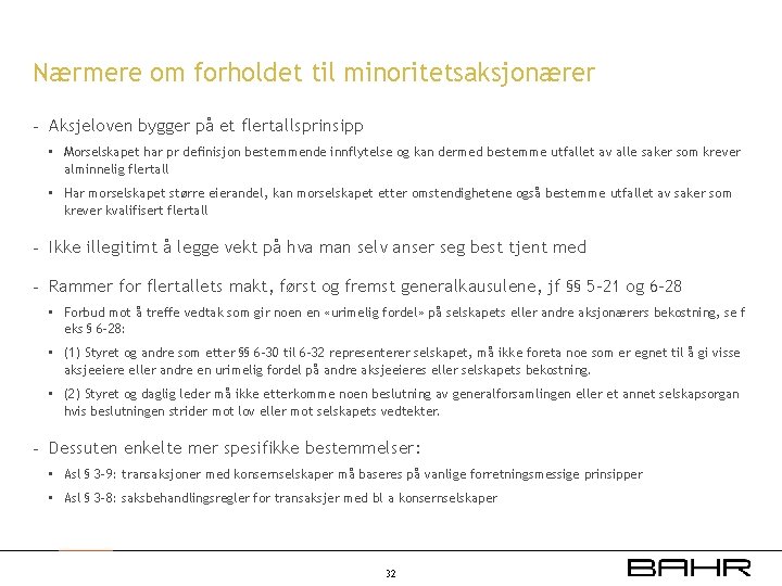 Nærmere om forholdet til minoritetsaksjonærer - Aksjeloven bygger på et flertallsprinsipp • Morselskapet har