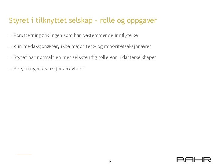 Styret i tilknyttet selskap – rolle og oppgaver - Forutsetningsvis ingen som har bestemmende