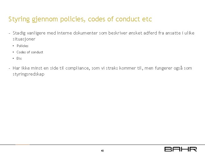 Styring gjennom policies, codes of conduct etc - Stadig vanligere med interne dokumenter som