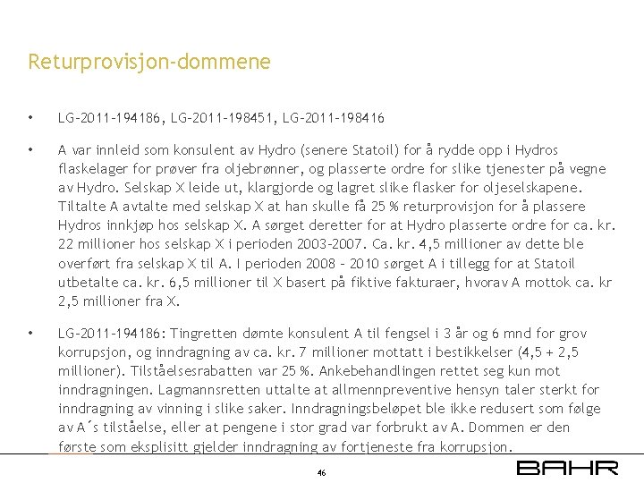 Returprovisjon-dommene • LG-2011 -194186, LG-2011 -198451, LG-2011 -198416 • A var innleid som konsulent