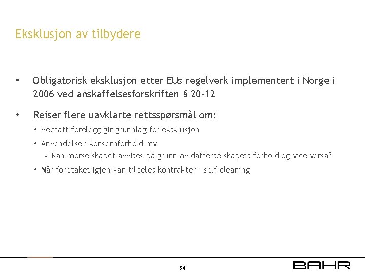 Eksklusjon av tilbydere • Obligatorisk eksklusjon etter EUs regelverk implementert i Norge i 2006
