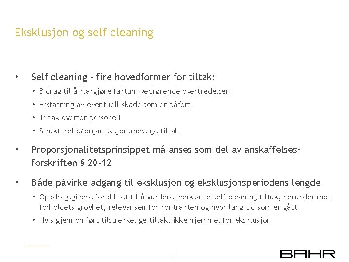 Eksklusjon og self cleaning • Self cleaning – fire hovedformer for tiltak: • Bidrag