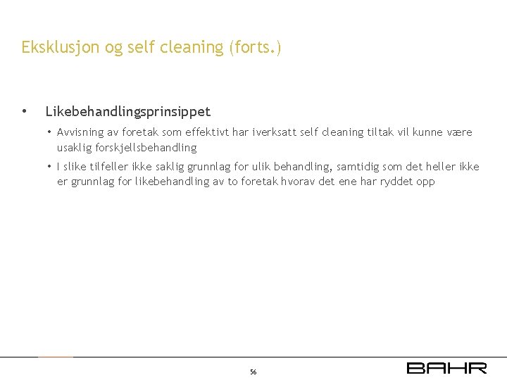 Eksklusjon og self cleaning (forts. ) • Likebehandlingsprinsippet • Avvisning av foretak som effektivt