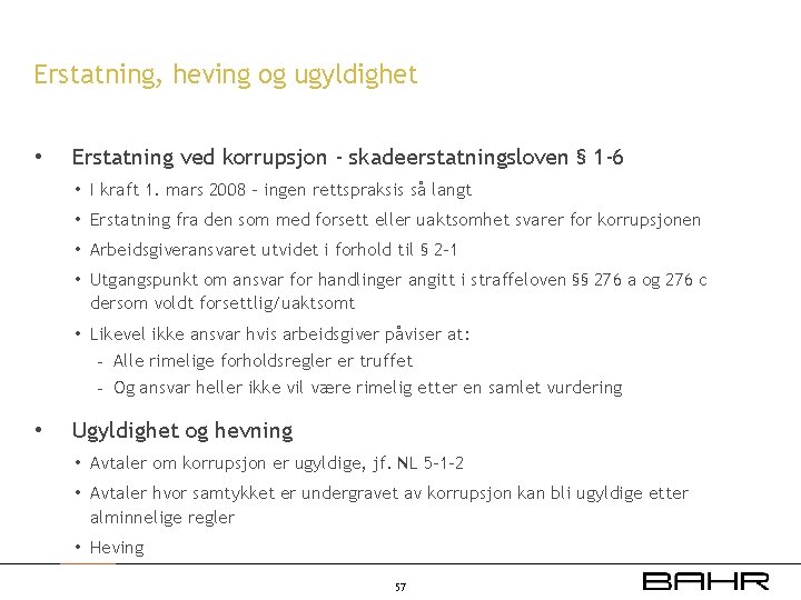 Erstatning, heving og ugyldighet • Erstatning ved korrupsjon - skadeerstatningsloven § 1 -6 •