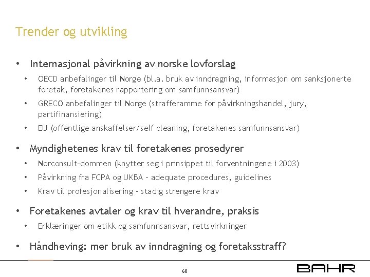 Trender og utvikling • Internasjonal påvirkning av norske lovforslag • OECD anbefalinger til Norge