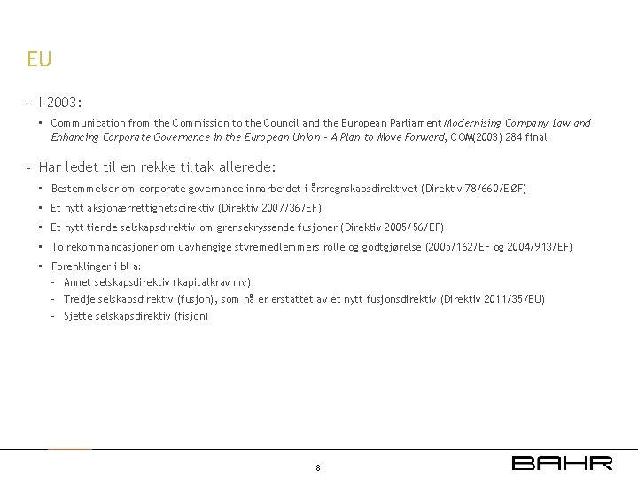 EU - I 2003: • Communication from the Commission to the Council and the