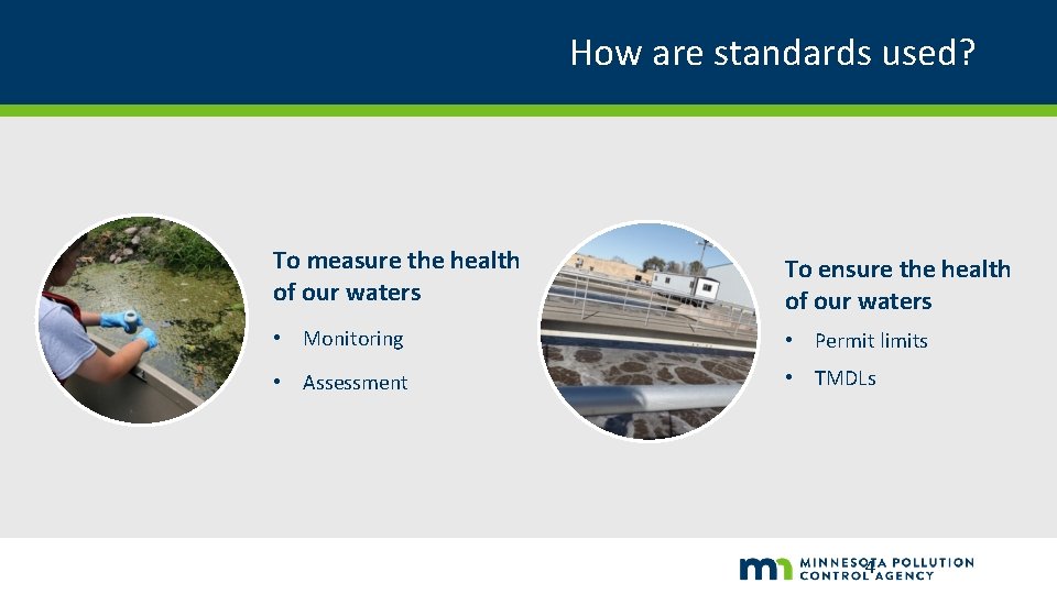 How are standards used? To measure the health of our waters To ensure the
