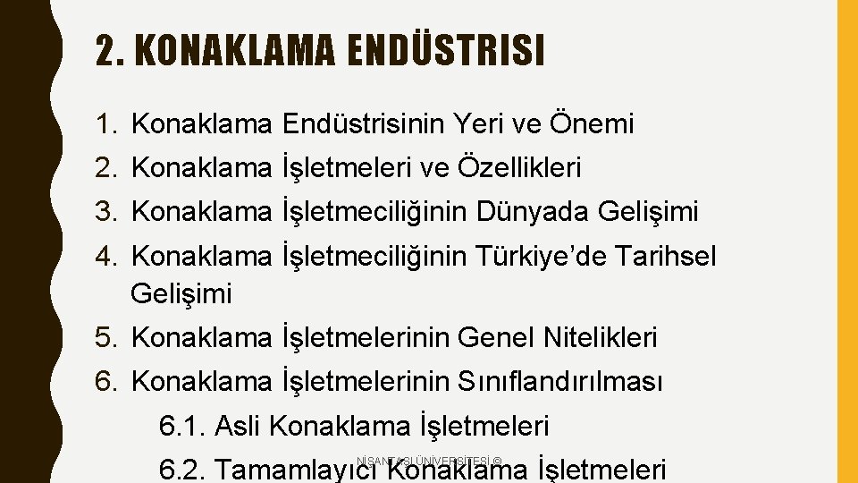 2. KONAKLAMA ENDÜSTRISI 1. Konaklama Endüstrisinin Yeri ve Önemi 2. Konaklama İşletmeleri ve Özellikleri