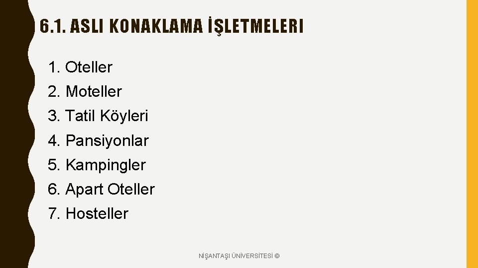 6. 1. ASLI KONAKLAMA İŞLETMELERI 1. Oteller 2. Moteller 3. Tatil Köyleri 4. Pansiyonlar