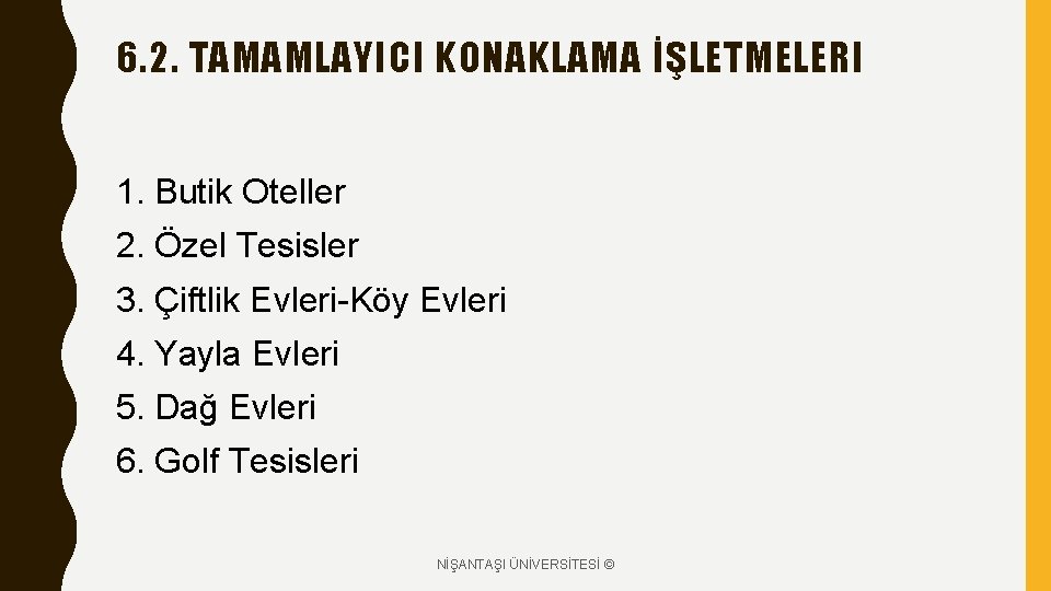 6. 2. TAMAMLAYICI KONAKLAMA İŞLETMELERI 1. Butik Oteller 2. Özel Tesisler 3. Çiftlik Evleri-Köy