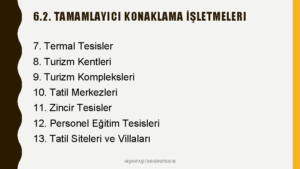 6. 2. TAMAMLAYICI KONAKLAMA İŞLETMELERI 7. Termal Tesisler 8. Turizm Kentleri 9. Turizm Kompleksleri