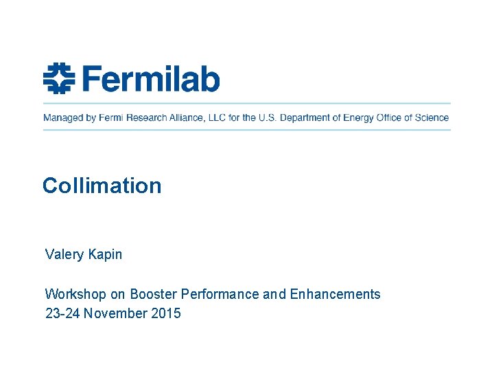 Collimation Valery Kapin Workshop on Booster Performance and Enhancements 23 -24 November 2015 